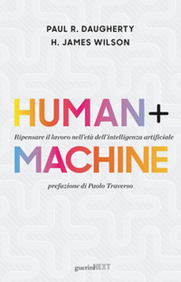 Human + machine. Ripensare il lavoro nell'età dell'intelligenza artificiale - Librerie.coop Human + machine. Ripensare il lavoro nell'età dell'intelligenza artificiale - Librerie.coop