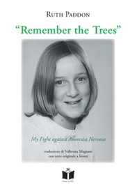 Remember the trees. My fight against anorexia nervosa - Librerie.coop