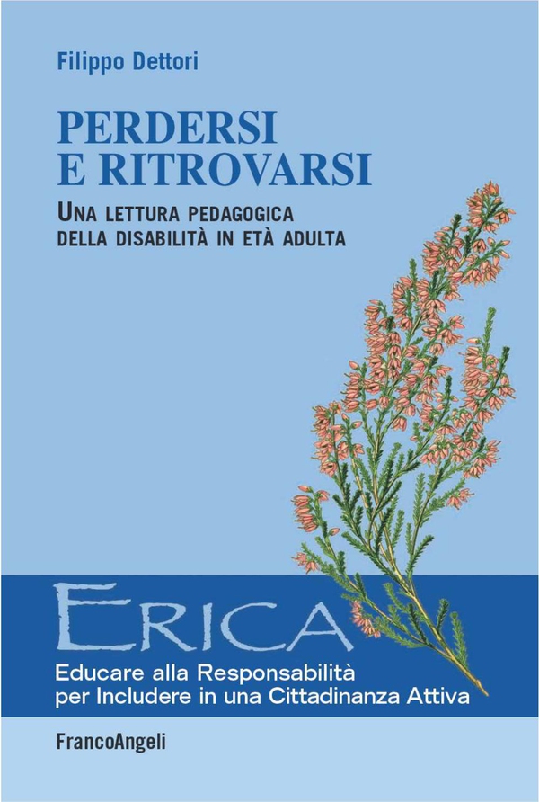 Perdersi e ritrovarsi. Una lettura pedagogica della disabilità in età adulta - Librerie.coop Perdersi e ritrovarsi. Una lettura pedagogica della disabilità in età adulta - Librerie.coop