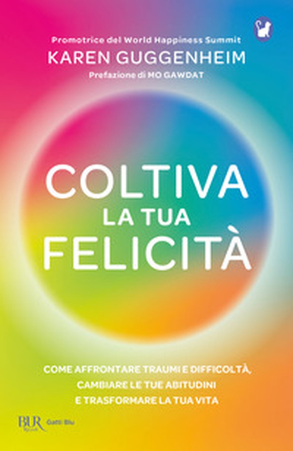 Coltiva la tua felicità. Come affrontare traumi e difficoltà, cambiare le tue abitudini e trasformare la tua vita - Librerie.coop Coltiva la tua felicità. Come affrontare traumi e difficoltà, cambiare le tue abitudini e trasformare la tua vita - Librerie.coop