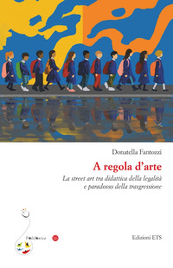 A regola d'arte. La street art tra didattica della legalità e paradosso della trasgressione - Librerie.coop A regola d'arte. La street art tra didattica della legalità e paradosso della trasgressione - Librerie.coop