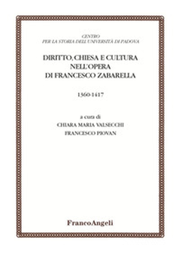 Diritto, chiesa e cultura nell'opera di Francesco Zabarella (1360-1417) - Librerie.coop Diritto, chiesa e cultura nell'opera di Francesco Zabarella (1360-1417) - Librerie.coop