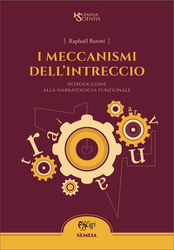 I meccanismi dell'intreccio. Introduzione alla narratologia funzionale - Librerie.coop I meccanismi dell'intreccio. Introduzione alla narratologia funzionale - Librerie.coop