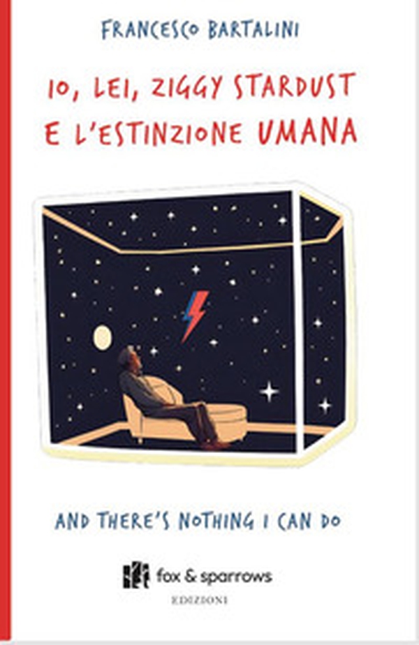 Io, Lei, Ziggy Stardust e l'estinzione umana. And there's nothing i can do - Librerie.coop Io, Lei, Ziggy Stardust e l'estinzione umana. And there's nothing i can do - Librerie.coop