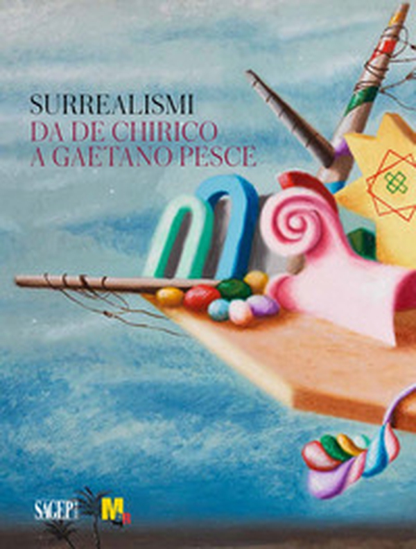Surrealismi. Da de Chirico a Gaetano Pesce - Librerie.coop Surrealismi. Da de Chirico a Gaetano Pesce - Librerie.coop