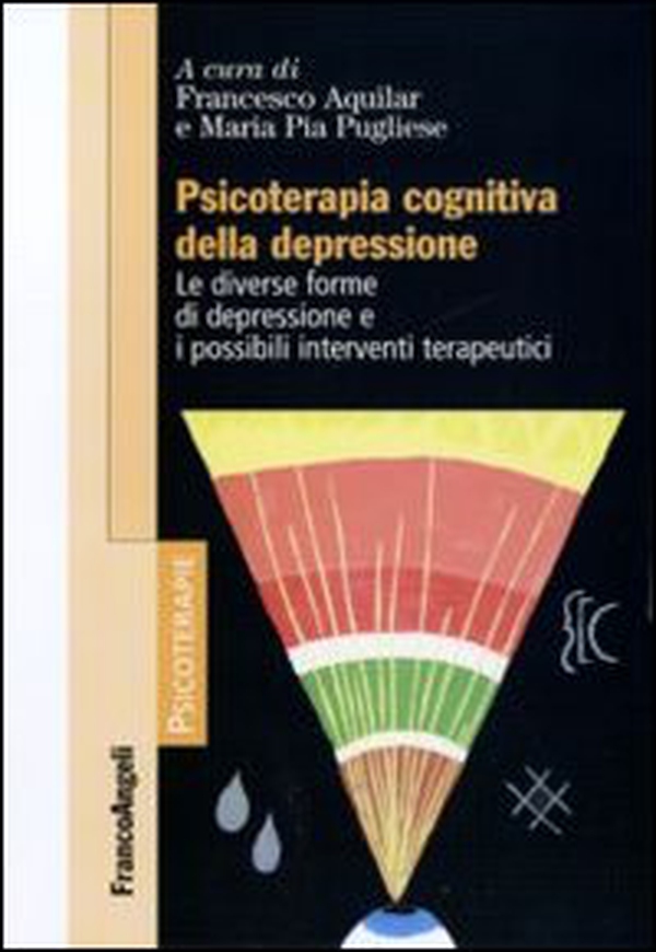 Psicoterapia cognitiva della depressione. Le diverse forme di depressione e i possibili interventi terapeutici - Librerie.coop Psicoterapia cognitiva della depressione. Le diverse forme di depressione e i possibili interventi terapeutici - Librerie.coop