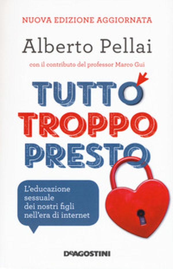 Tutto troppo presto. L'educazione sessuale dei nostri figli nell'era di internet - Librerie.coop Tutto troppo presto. L'educazione sessuale dei nostri figli nell'era di internet - Librerie.coop