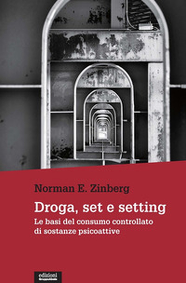 Droga, set e setting. Le basi del consumo controllato di sostanze psicoattive - Librerie.coop Droga, set e setting. Le basi del consumo controllato di sostanze psicoattive - Librerie.coop