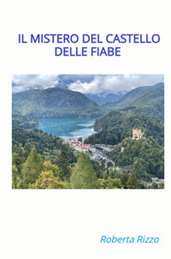 Il mistero del castello delle fiabe - Librerie.coop Il mistero del castello delle fiabe - Librerie.coop