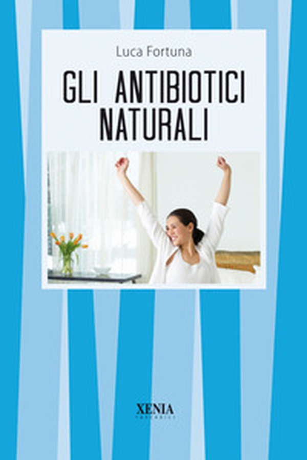 Gli antibiotici naturali - Librerie.coop Gli antibiotici naturali - Librerie.coop
