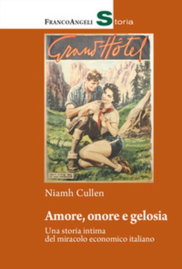 Amore, onore e gelosia. Una storia intima del miracolo economico italiano - Librerie.coop Amore, onore e gelosia. Una storia intima del miracolo economico italiano - Librerie.coop