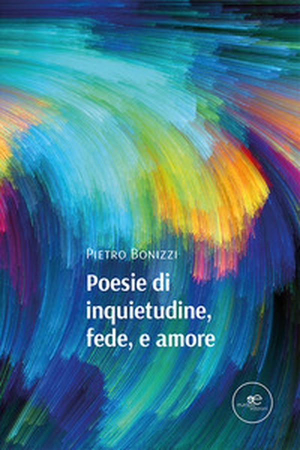 Poesie di inquietudine, fede, e amore - Librerie.coop Poesie di inquietudine, fede, e amore - Librerie.coop