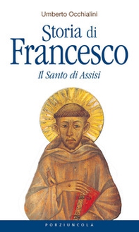 Storia di Francesco. Il santo di Assisi - Librerie.coop