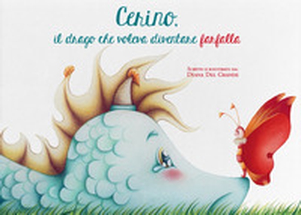 Cerino, il drago che voleva diventare farfalla - Librerie.coop Cerino, il drago che voleva diventare farfalla - Librerie.coop