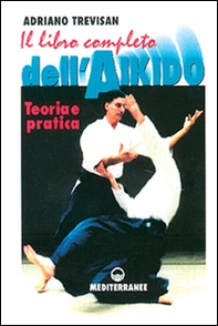 Il libro completo dell'aikido. Teoria e pratica - Librerie.coop