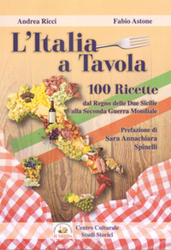 L'Italia a tavola. 100 ricette dal Regno delle Due Sicilie alla Seconda Guerra Mondiale - Librerie.coop L'Italia a tavola. 100 ricette dal Regno delle Due Sicilie alla Seconda Guerra Mondiale - Librerie.coop