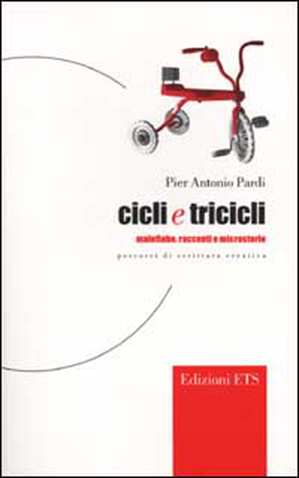 Cicli e tricicli. Malefiabe, racconti e microstorie. Percorsi di scrittura creativa - Librerie.coop Cicli e tricicli. Malefiabe, racconti e microstorie. Percorsi di scrittura creativa - Librerie.coop