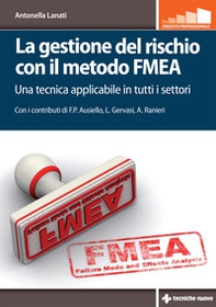 La gestione del rischio con il metodo FMEA. Una tecnica applicabile in tutti i settori - Librerie.coop