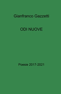 Odi nuove. Poesie 2017-2021 - Librerie.coop
