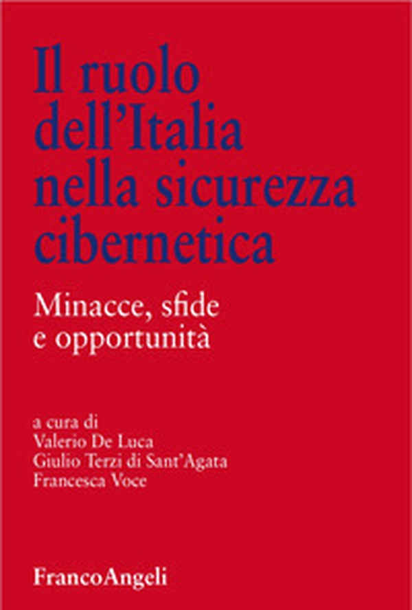 Il ruolo dell'Italia nella sicurezza cibernetica. Minacce, sfide e opportunità - Librerie.coop Il ruolo dell'Italia nella sicurezza cibernetica. Minacce, sfide e opportunità - Librerie.coop