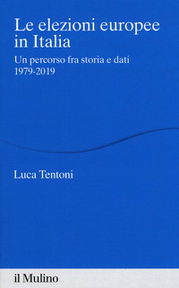 Le elezioni europee in Italia. Un percorso fra storia e dati 1979-2019 - Librerie.coop Le elezioni europee in Italia. Un percorso fra storia e dati 1979-2019 - Librerie.coop