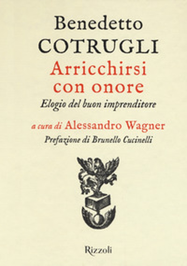 Arricchirsi con onore. Elogio del buon imprenditore - Librerie.coop Arricchirsi con onore. Elogio del buon imprenditore - Librerie.coop