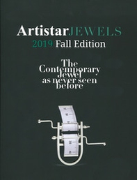 Artistar jewels 2019. Fall edition. The contemporary jewels as never seen before - Librerie.coop