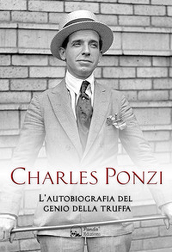 Charles Ponzi. L'autobiografia del genio della truffa - Librerie.coop Charles Ponzi. L'autobiografia del genio della truffa - Librerie.coop