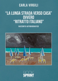 «La lunga strada verso casa» ovvero «ritratto italiano» - Librerie.coop