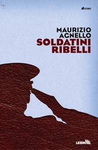 Soldatini ribelli - Librerie.coop