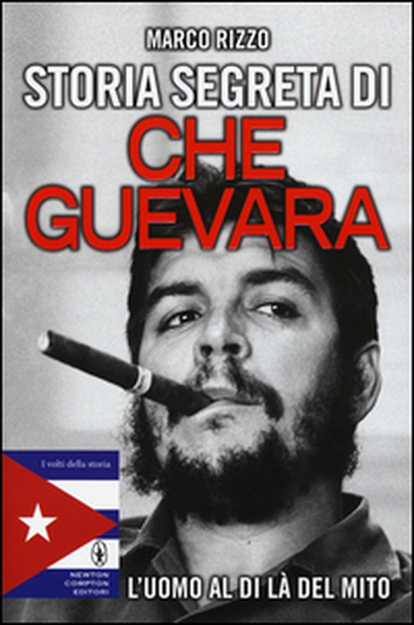 Storia segreta di Che Guevara. L'uomo al di là del mito - Librerie.coop Storia segreta di Che Guevara. L'uomo al di là del mito - Librerie.coop