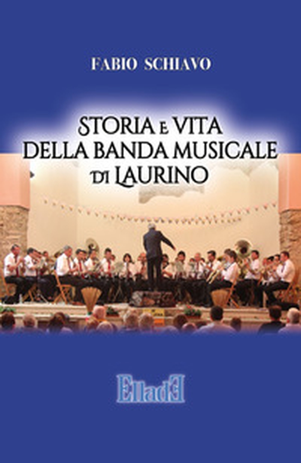Storia e vita della banda musicale di Laurino - Librerie.coop Storia e vita della banda musicale di Laurino - Librerie.coop