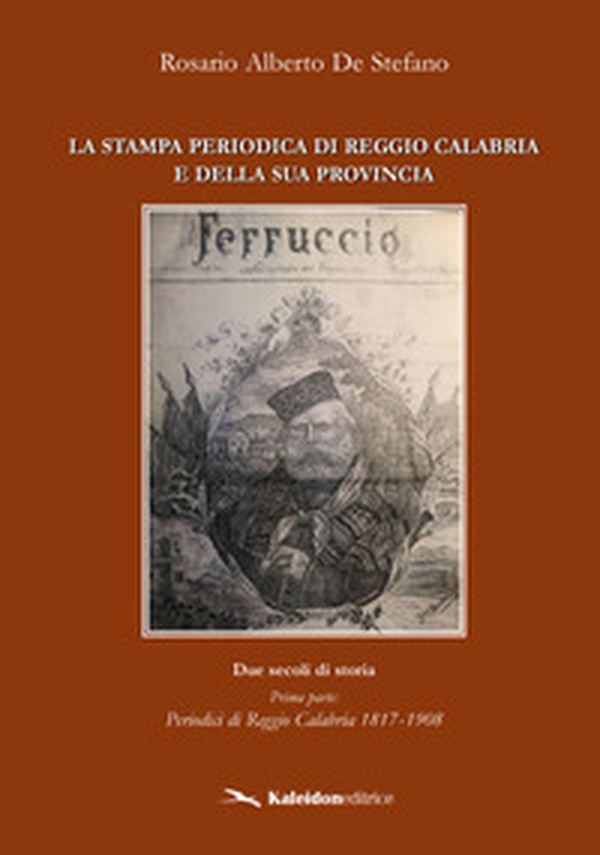 La stampa periodica di Reggio Calabria e della sua provincia. Due secoli di storia - Librerie.coop La stampa periodica di Reggio Calabria e della sua provincia. Due secoli di storia - Librerie.coop