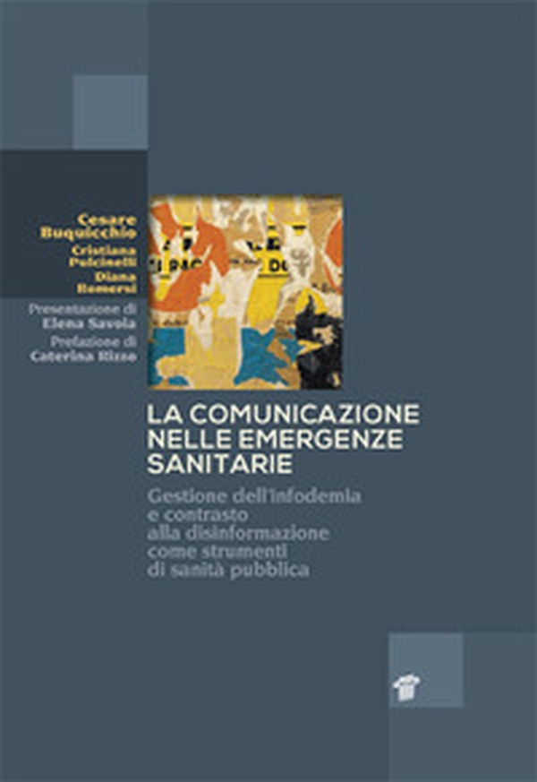 La comunicazione nelle emergenze sanitarie. Gestione dell'infodemia e contrasto alla disinformazione come strumenti di sanità pubblica - Librerie.coop La comunicazione nelle emergenze sanitarie. Gestione dell'infodemia e contrasto alla disinformazione come strumenti di sanità pubblica - Librerie.coop