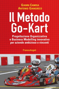 Il metodo go-kart. Progettazione organizzativa e Business Modelling innovativo per aziende ambiziose e vincenti - Librerie.coop