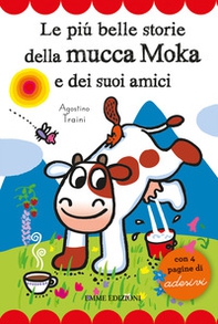 Le più belle storie della mucca Moka e dei suoi amici. Con adesivi - Librerie.coop