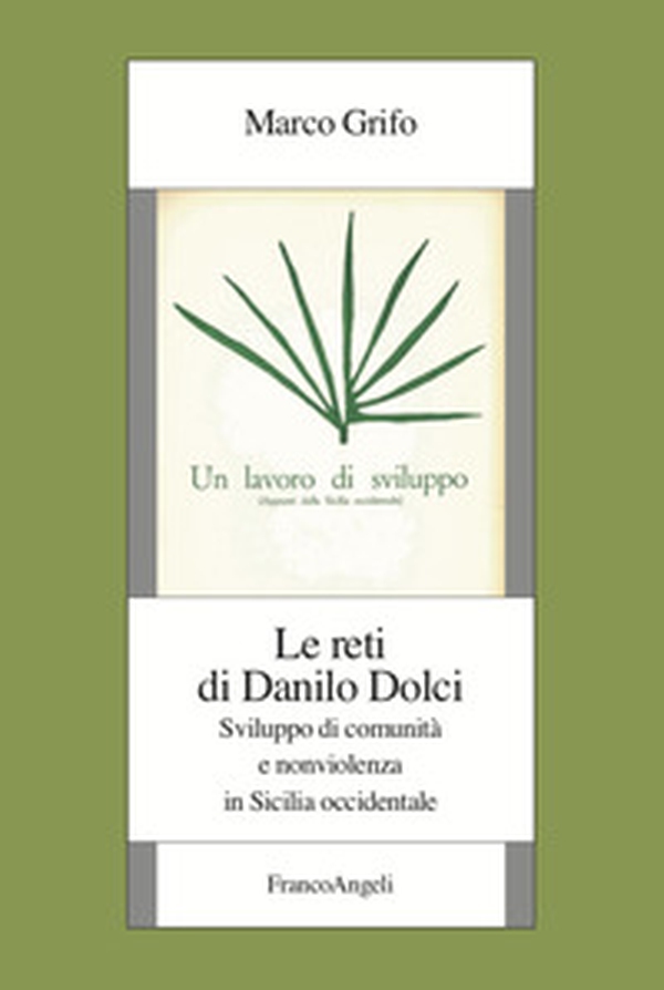 Le reti di Danilo Dolci. Sviluppo di comunità e nonviolenza in Sicilia occidentale - Librerie.coop Le reti di Danilo Dolci. Sviluppo di comunità e nonviolenza in Sicilia occidentale - Librerie.coop