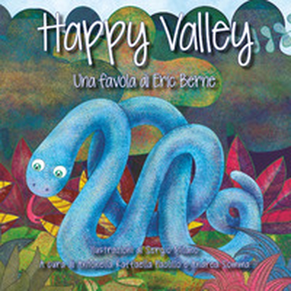 Happy Valley. Una favola di Eric Berne - Librerie.coop Happy Valley. Una favola di Eric Berne - Librerie.coop