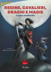 Regine, cavalieri, draghi e magie. L'epica medievale - Librerie.coop