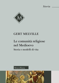 Le comunità religiose nel Medioevo. Storia e modelli di vita - Librerie.coop