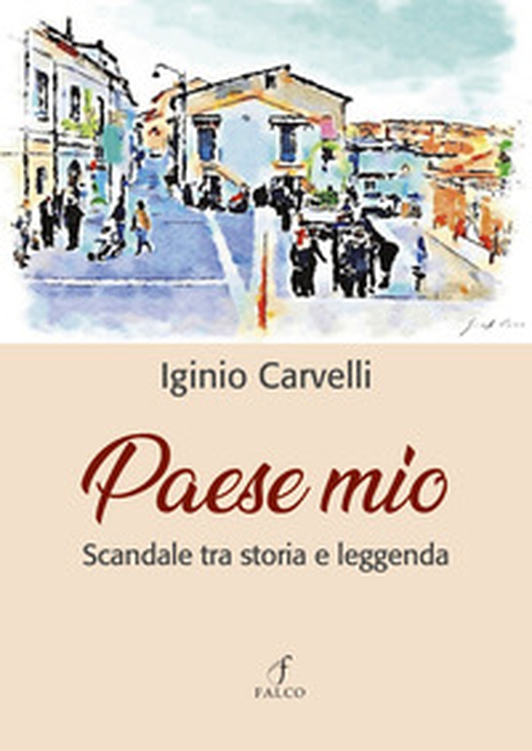 Paese mio. Scandale tra storia e leggenda - Librerie.coop Paese mio. Scandale tra storia e leggenda - Librerie.coop