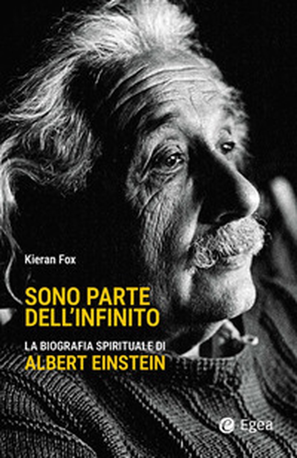 Sono parte dell'infinito. La biografia spirituale di Albert Einstein - Librerie.coop Sono parte dell'infinito. La biografia spirituale di Albert Einstein - Librerie.coop