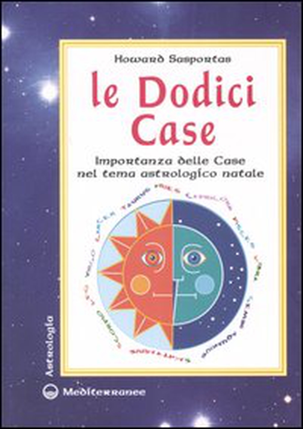 Le dodici case. Importanza delle case nel tema astrologico natale - Librerie.coop Le dodici case. Importanza delle case nel tema astrologico natale - Librerie.coop