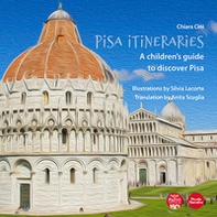Pisa itineraries. A children's guide to discover Pisa. Ediz. italiana e inglese - Librerie.coop