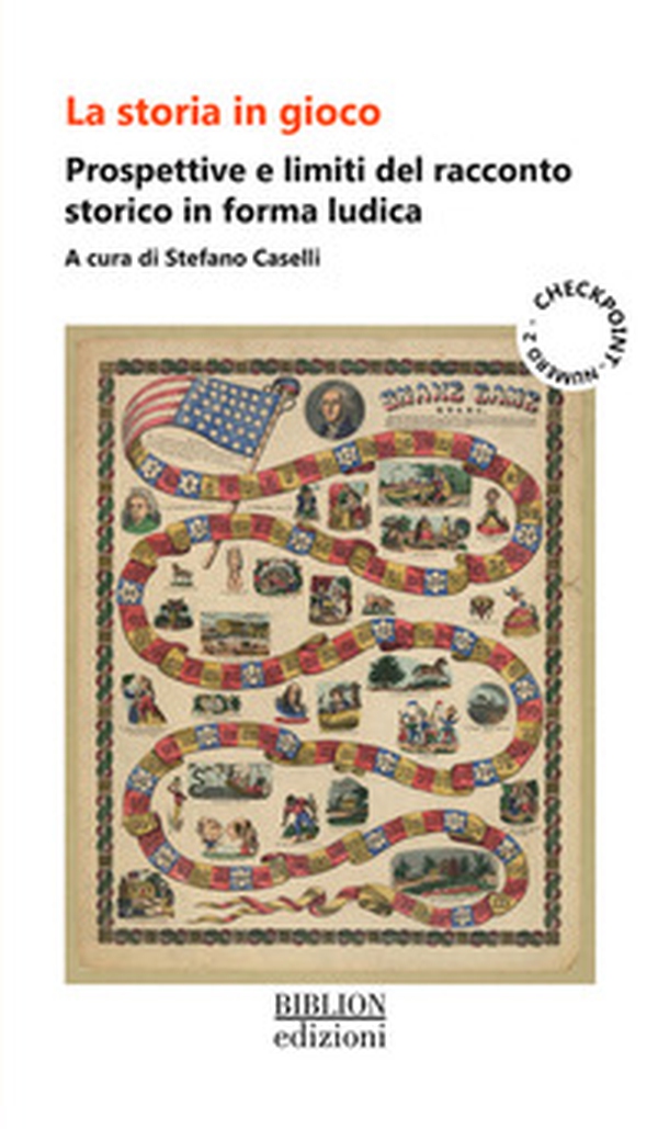 La storia in gioco. Prospettive e limiti del racconto storico in forma ludica - Librerie.coop La storia in gioco. Prospettive e limiti del racconto storico in forma ludica - Librerie.coop