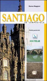 Santiago de Compostela. Guida pastorale - Librerie.coop