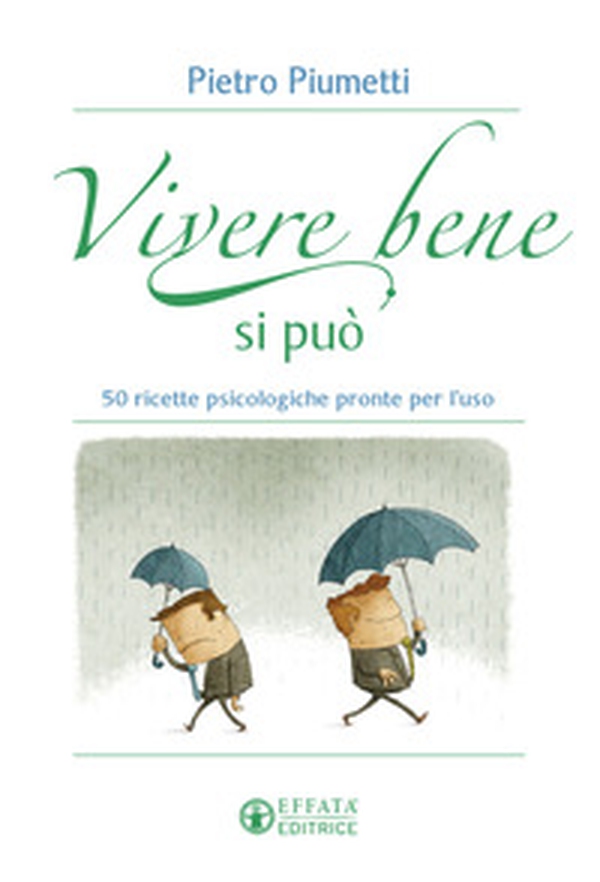 Vivere bene si può. 50 ricette psicologiche pronte per l'uso - Librerie.coop Vivere bene si può. 50 ricette psicologiche pronte per l'uso - Librerie.coop