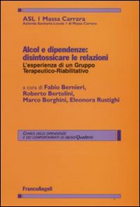 Alcol e dipendenze. Disintossicare le relazioni: l'esperienza di un gruppo terapeutico-riabilitativo - Librerie.coop