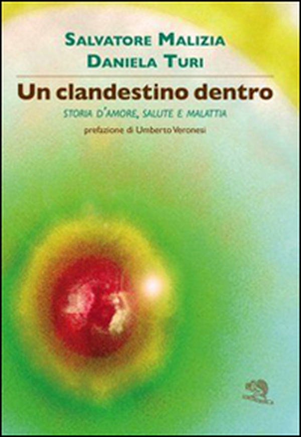 Un clandestino dentro. Storia d'amore, salute e malattia - Librerie.coop Un clandestino dentro. Storia d'amore, salute e malattia - Librerie.coop
