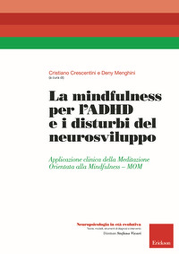 La mindfulness per l'ADHD e i disturbi del neurosviluppo. Applicazione clinica della Meditazione Orientata alla Mindfulness - MOM - Librerie.coop La mindfulness per l'ADHD e i disturbi del neurosviluppo. Applicazione clinica della Meditazione Orientata alla Mindfulness - MOM - Librerie.coop